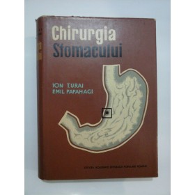 CHIRURGIA STOMACULUI -ION TURAI ,EMIL PAPAHAGI